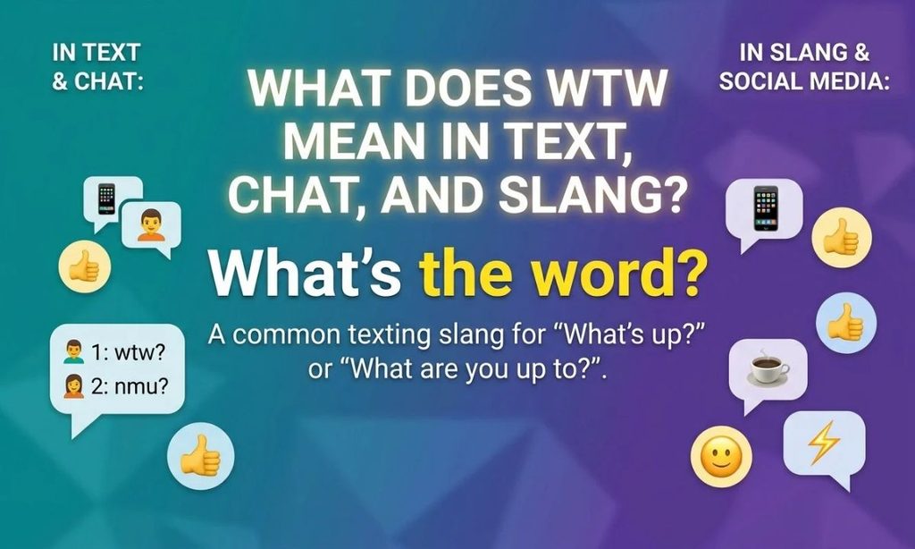 What Does WTW Mean in Text, Chat, and Slang?